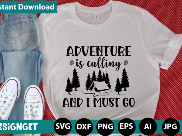 Adventure is calling and i must go svg vector for t-shirt
