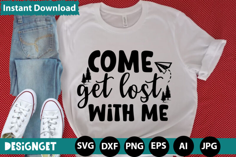 Come Get Lost With Me svg vector for t-shirt