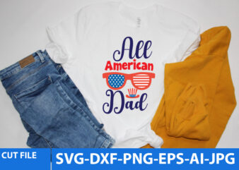 All American Dad T Shirt Design,All American Dad Svg Design