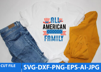All American Family T Shirt Design,All American Family Svg Design Quotes