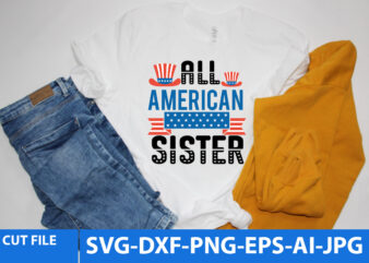 All American Sister T Shirt Design,All American Sister Svg Design