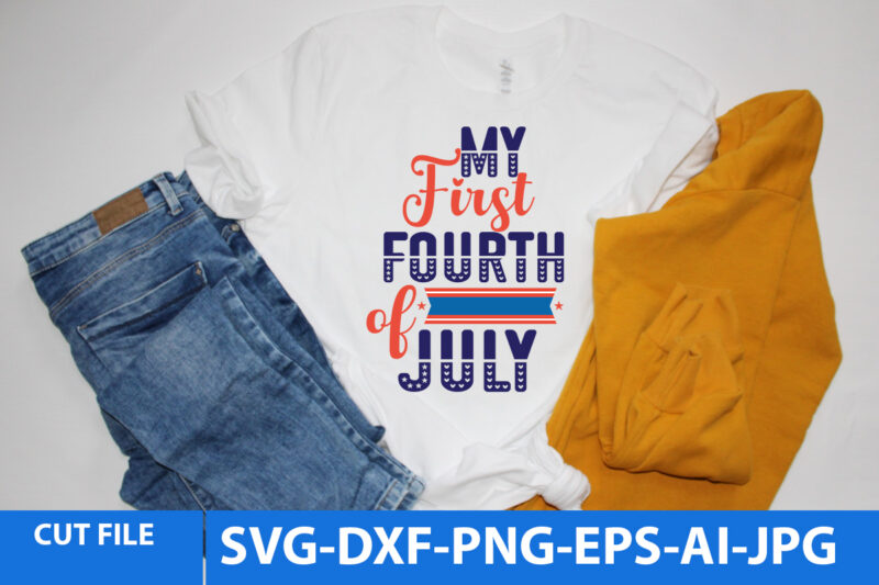 my First Fourth of July T Shirt Design,my First Fourth of July Svg Design