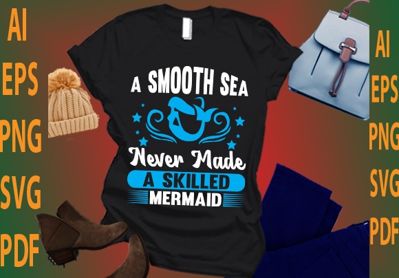 a smooth sea never made a skilled mermaid