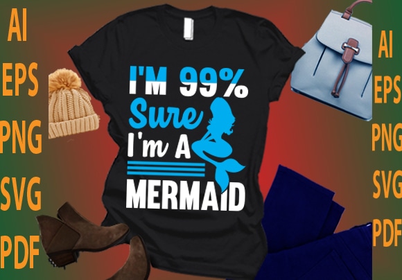 I’m 99% sure I’m a mermaid