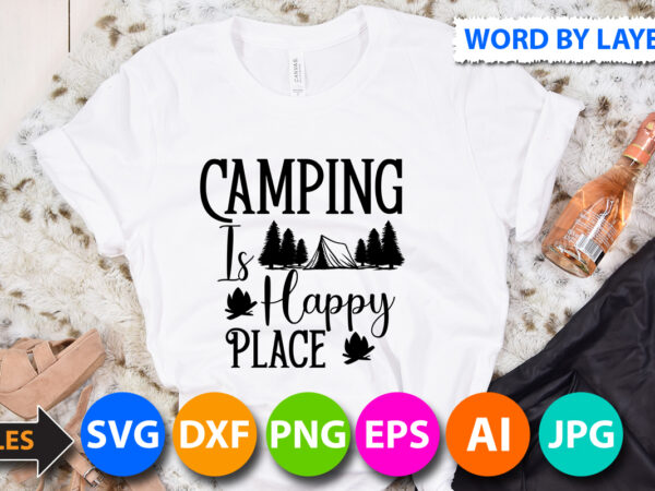 Camping is happy place t shirt design,camping is happy place svg quotes