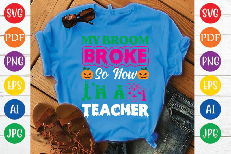 my broke so now i’m a teacher