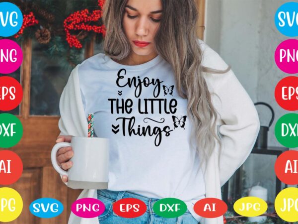 Enjoy the little things svg vector for t-shirt