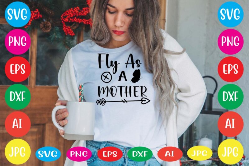 Fly As A Mother svg vector for t-shirt