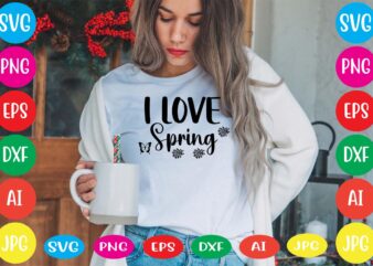 I Love Spring svg vector for t-shirt