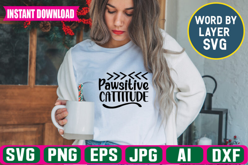 Pawsitive Cattitude Svg Vector T-shirt Design
