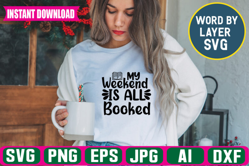 My Weekend Is All Booked Svg Vector T-shirt Design
