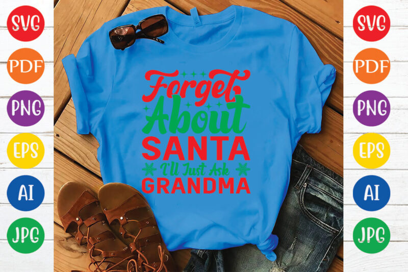 forget about Santa I’ll just ask grandma