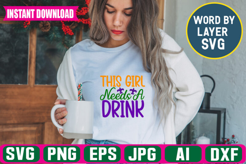 This Girl Needs A Drink Svg Vector T-shirt Design