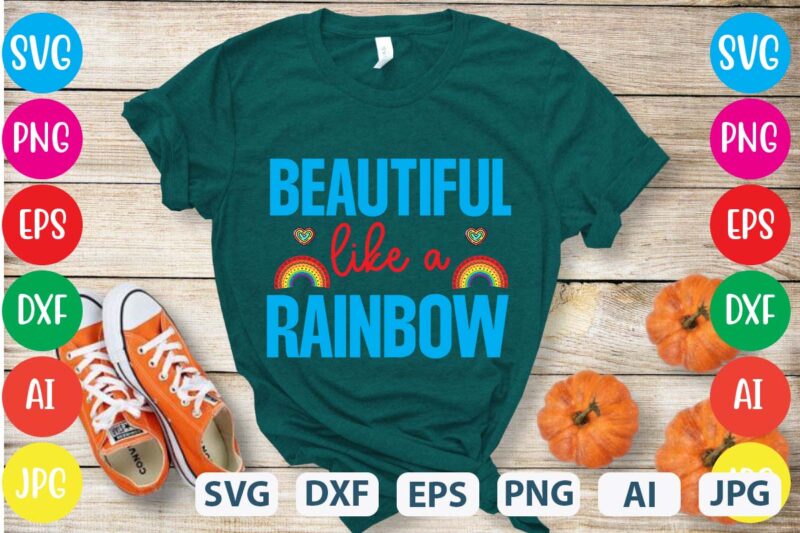 Beautiful Like A Rainbow svg vector for t-shirt