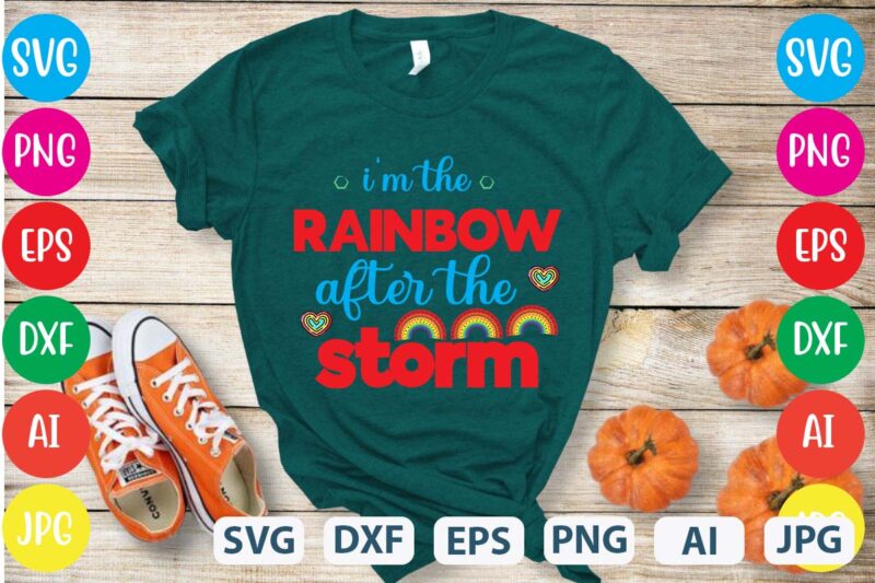 I’m The Rainbow After The Storm svg vector for t-shirt