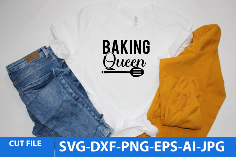 Baking Queen Svg Design,Baking Queen T Shirt Design,Kitchen SVg Design
