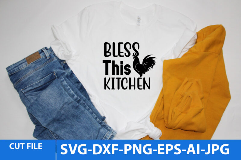 Bless This Kitchen Svg Design,Bless This Kitchen T Shirt Design