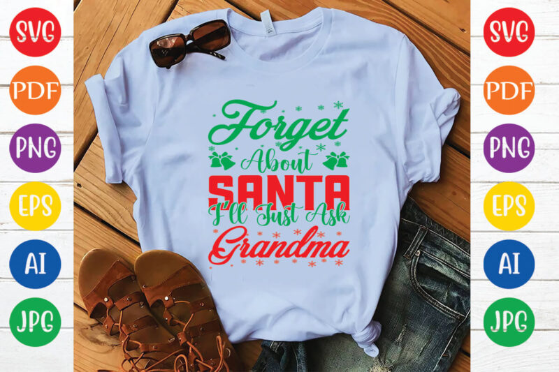 forget about Santa I’ll just ask grandma