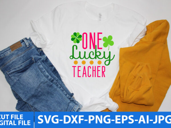 One lucky teacher t shirt design