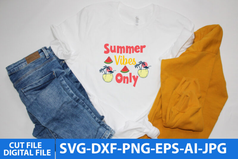 Summer Vibes Only Svg Cut File,Summer Vibes Only T Shirt Design,Summer T Shirt Design
