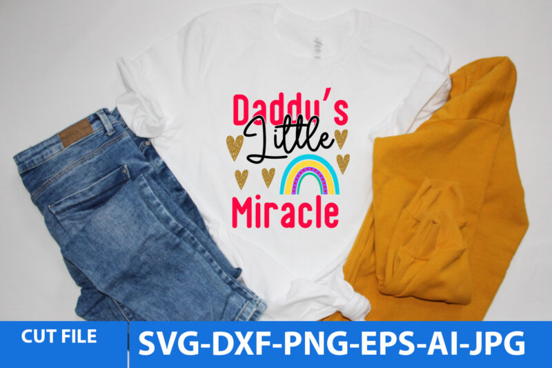 Daddy’s Little Miracle T Shirt Design,Daddy’s Little Miracle Svg Design