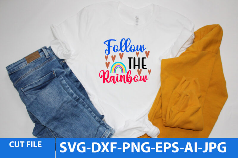 Follow The Rainbow T Shirt Design,Follow The Rainbow Svg Design