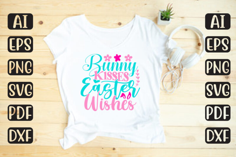 Bunny Kisses Easter Wishes – Easter T-shirt And SVG Design