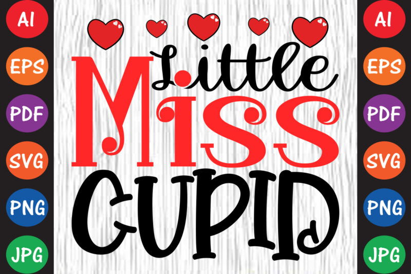 Little Miss Cupid – Valentine T-shirt And SVG Design