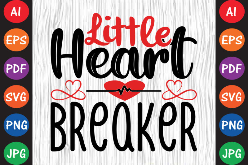 Little Heart Breaker – Valentine T-shirt And SVG Design