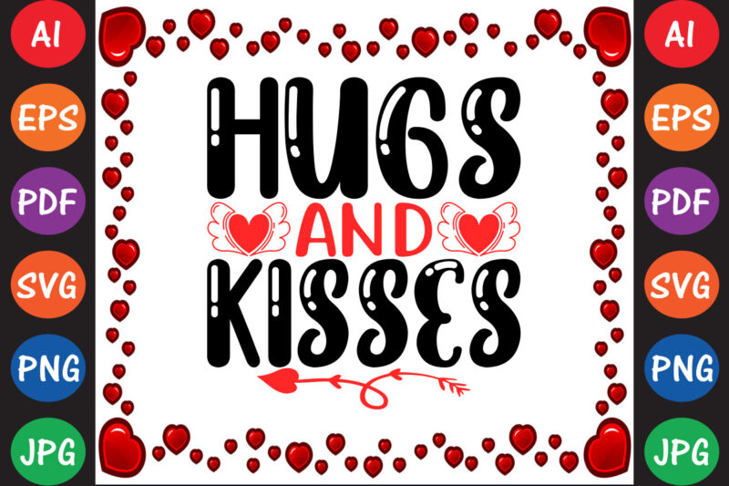 Hugs and Kisses – Valentine T-shirt And SVG Design