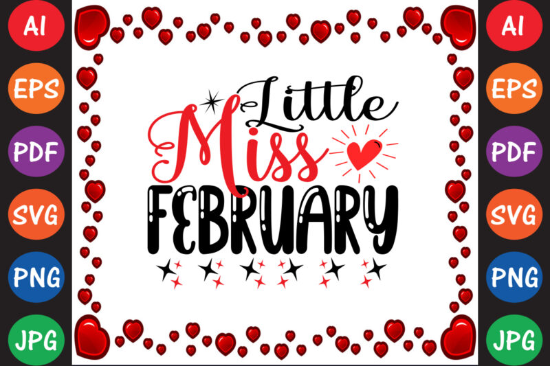 Little Miss February – Valentine T-shirt And SVG Design