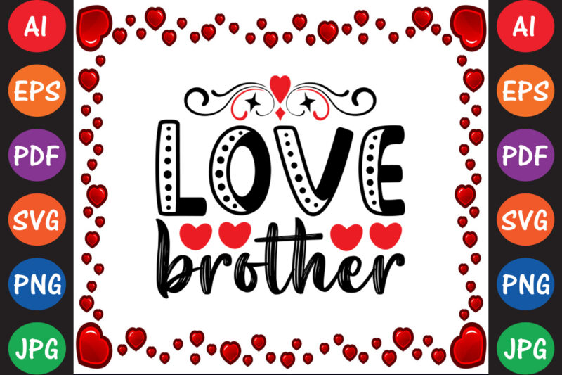 Love brother – Valentine T-shirt And SVG Design