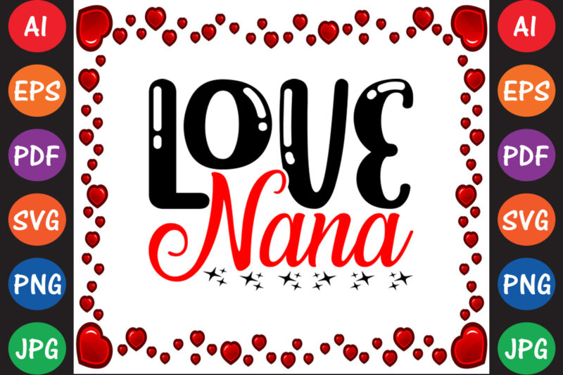 Love nana – Valentine T-shirt And SVG Design
