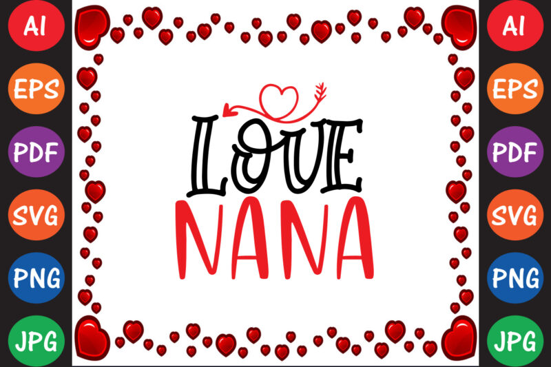 Love nana – Valentine T-shirt And SVG Design