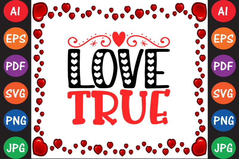 True Love – Valentine T-shirt And SVG Design