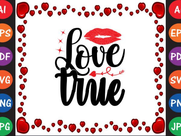 True love – valentine t-shirt and svg design