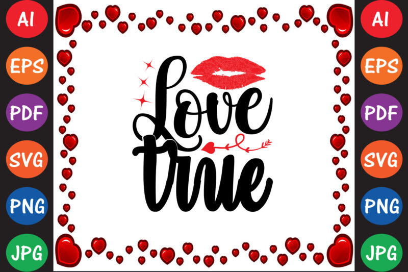 True Love – Valentine T-shirt And SVG Design