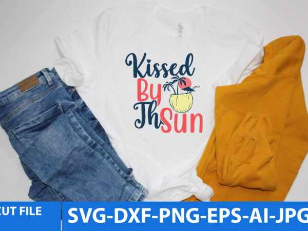 Kissed by the sun svg design,kissed by the sun t shirt design