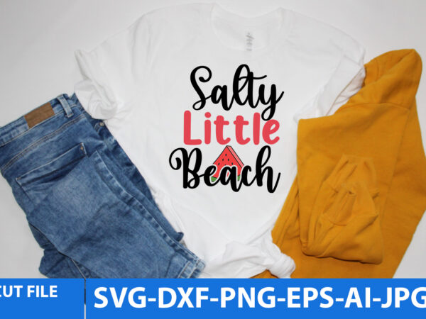 Salty little beach t shirt design,salty little beach svg design