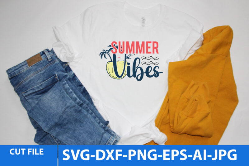 Summer Vibes Svg Design,Summer Vibes T Shirt Design,Summer Vibes Svg Bundle
