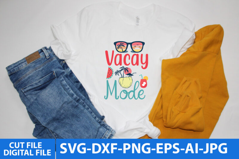 Vacay Mode T Shirt Design,Vacay Mode Svg Cut File