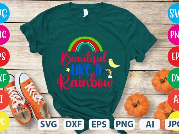 Beautiful like a rainbow svg vector for t-shirt