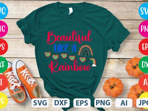 Beautiful like a rainbow svg vector for t-shirt