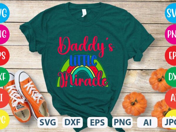 Daddy’s little miracle svg vector for t-shirt