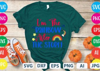 I’m The Rainbow After The Storm svg vector for t-shirt