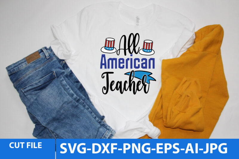All American Teacher T Shirt Design,All American Teacher Svg Design,AMerican T Shirt,funny American T Shirt Design,AMerican Svg Bundle