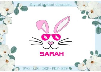 Happy Easter Day Sarah Bunny Diy Crafts Christian Bunny Svg Files For Cricut, Easter Sunday Silhouette Quote Sublimation Files, Cameo Htv Print graphic t shirt