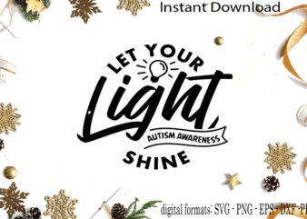 Autism Awareness Let Your Light Shine SVG Sublimation Files