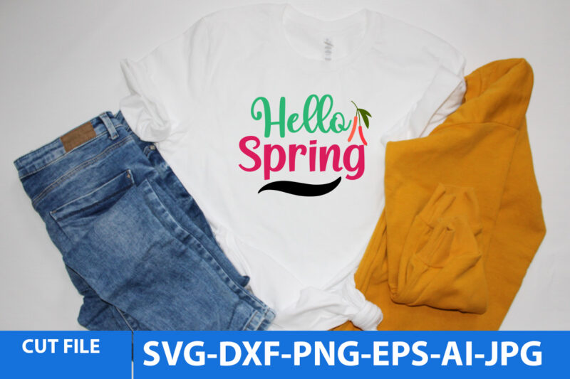 Hello Spring Svg Design,Hello Spring T Shirt Design