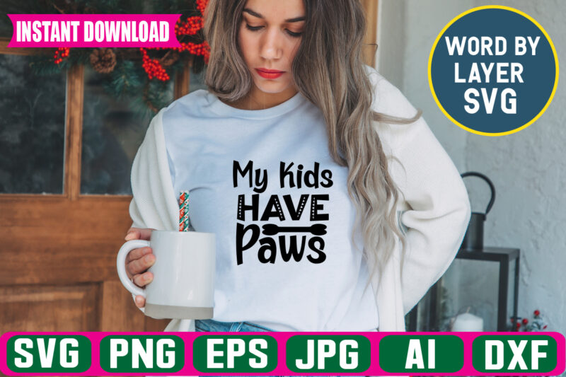My Kids Have Paws Svg Vector T-shirt Design